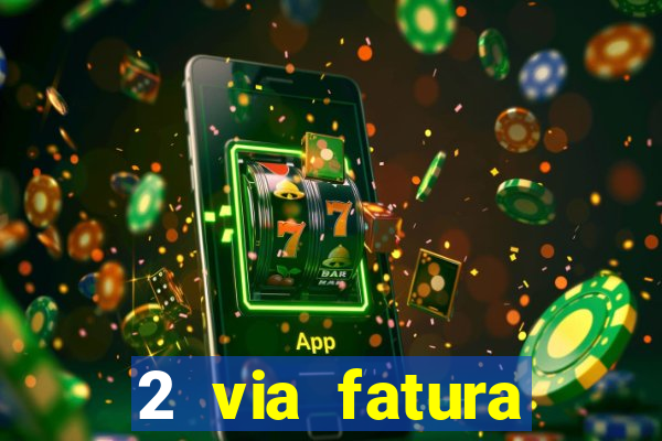 2 via fatura magazine luiza